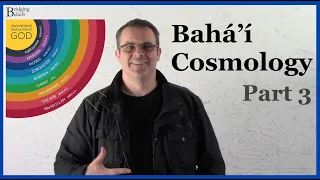 5 Realms of Existence - Baha'i Cosmology - Part 3 - Bridging Beliefs