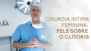 Como resolver o excesso de pele sobre o clitóris | Dr. Flávio Rezende