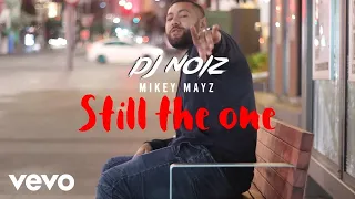 DJ Noiz, Mikey Mayz - Still the One (Official Music Video)