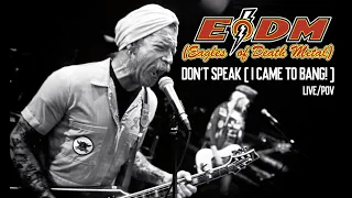 Eagles of Death Metal - Don't Speak (I Came To Bang!) - Live POV (EXCLUSIVE)