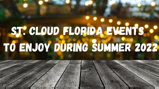 St. Cloud Florida Events To Enjoy During Summer 2022 | 1(844) ST-CLOUD