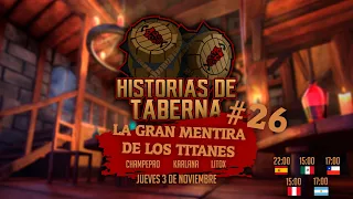 🗣️La GRAN MENTIRA de los Titanes |  Historias de Taberna #26 | Karlana y Litox