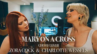 Charlotte Wessels & Zora Cock MARY ON A CROSS (Ghost Cover)