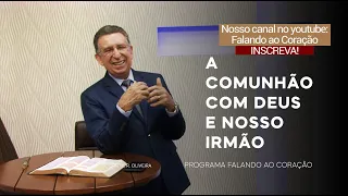 A COMUNHÃO COM DEUS E NOSSO IRMÃO I Programa Falando ao Coração I Pastor Gentil R. Oliveira