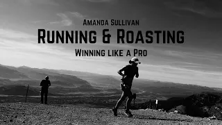 RUNNING & ROASTING: Winning Like a Pro  (Amanda Sullivan | Ultra Champ)