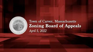 Carver Zoning Board of Appeals 2022/04/05