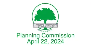 Shelby Township Planning Commission - April 22, 2024