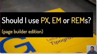 Should I use PX, EM or REMs?  Page Builder Edition