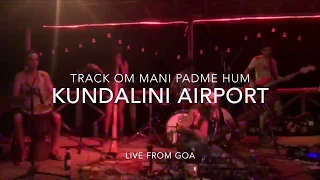 Kundalini Airport "Om Mani Padme Hum" live 2018@Café Looda, Anjuna/Goa/IN