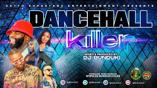 DJ BUNDUKI DANCEHALL KILLER MIXX FEAT VYBZ KARTEL, KONSHENS, SPICE, SHENSEA AND MANY MORE 2022