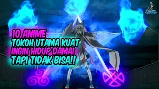 INGIN HIDUP DAMAI!! Inilah 10 Anime dimana Tokoh Utama Kuat yang Ingin Hidup Damai Tapi Tak Bisa!