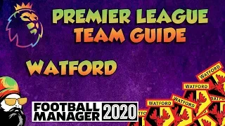 FM20 - Watford Mini Team Guide - Football Manager 2020