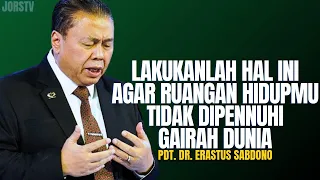 LAKUKANLAH HAL INI AGAR RUANGAN HIDUPMU TIDAK DIPENUHI GAIRAH DUNIA| PDT. DR. ERASTUS SABDONO