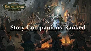 Pathfinder: Kingmaker--Story Companions Ranked