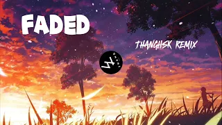 Alan Walker - Faded (ThangHSK Ver.2 Remix)