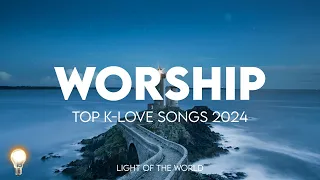 Top K-LOVE Songs Compilation 2024 | Best Christian Music 2024