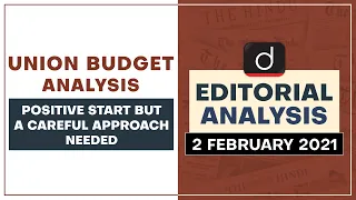 Union Budget : Positive start but a careful approach needed | Editorial Analysis - Feb 02, 2021