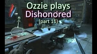 Ozzie plays Dishonored part 11