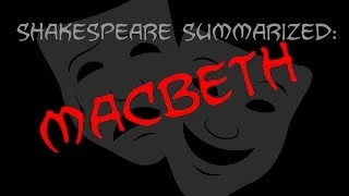 Shakespeare Summarized: Macbeth