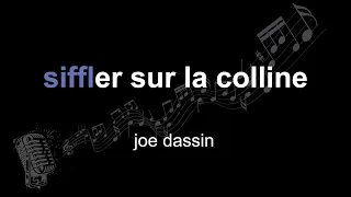 joe dassin | siffler sur la colline | lyrics | paroles | letra |