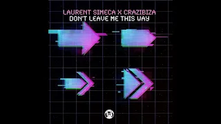 Laurent Simeca X Crazibiza - Don't Leave Me This Way