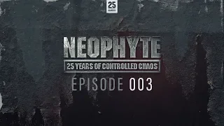 003 | Neophyte presents: 25 Years of Controlled Chaos