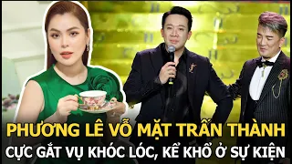 Phương Lê vỗ mặt Trấn Thành cực gắt vụ khóc lóc, kể khổ ở sự kiện, hỏi 1 câu khiến nam MC cứng họng