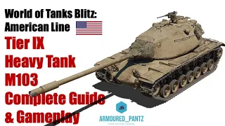 World of Tanks Blitz: American Line - The Tier IX M103 Heavy Tank Complete Guide