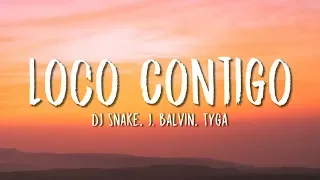 DJ Snake, J. Balvin, Tyga - Loco Contigo (Lyrics / Letra)