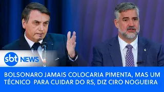 Bolsonaro jamais colocaria Pimenta, mas um técnico  para cuidar do RS, diz Ciro Nogueira