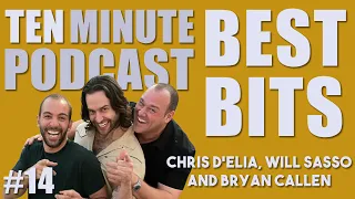 Ten Minute Podcast Best of Compilation | Vol 14 | Chris D'Elia, Bryan Callen and Will Sasso