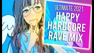 ULTIMATE 2021 HAPPY HARDCORE RAVE MIX | BEST RAVE MUSIC