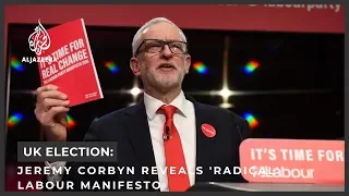 UK election: Jeremy Corbyn reveals 'radical' Labour manifesto