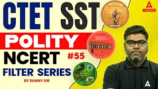 CTET SST NCERT Filter Series #55 | Polity By Sunny Sir