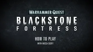 How to Play – Warhammer Quest: Blackstone Fortress