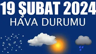 19 Şubat 2024 Hava Durumu (Tüm İllerin Hava Durumu)