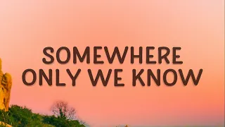 Keane - Somewhere Only We Know (Lyrics)