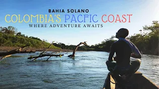 COLOMBIA'S PACIFIC COAST- Bahia Solano Part 2