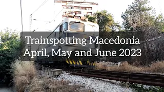 Trainspotting Macedonia, April, May and June 2023