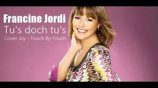 Francine Jordi - Tu's Doch Tu's ( Joy Touch By Touch ) German Version