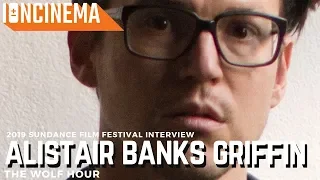 Interview: Alistair Banks Griffin - The Wolf Hour