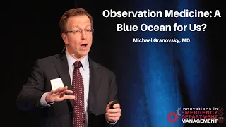 Observation Medicine: A Blue Ocean for Us? | Creating a World-Class Emergency Department