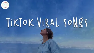 Tiktok viral songs 🍸 Trending tiktok songs ~ Tiktok songs 2023