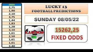 LUCKY 13 FOOTBALL PREDICTIONS TODAY -SUNDAY 08/05/2022 - FIXED BETTING ODDS -SOCCER TIPS