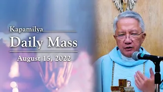 August 15, 2022 | Feast of the Assumption of the Blessed Virgin Mary | Kapamilya Daily Mass