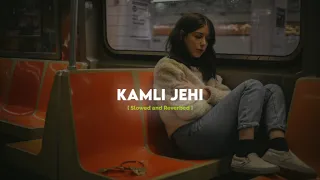 Kamli Jehi - Slowed and Reverbed | Masha Ali | Punjabi Song