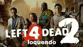 left 4 dead 2 loquendo parte 1 (punto muerto)