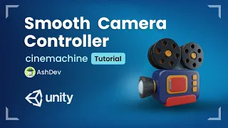 Smooth Camera Controller In Unity: Cinemachine Tutorial | AshDev