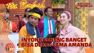 INYONK Seneng Banget Bisa Deket Sama AMANDA! | RAMADAN ITU BERKAH (23/3/23) P7