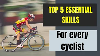 Top 5 Essential Skills for a cyclist | Skills Every Cyclist should Learn